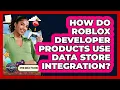 How Do Roblox Developer Products Use Data Store Integration - Open World Tycoons