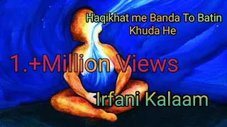 new irfani kalam haqeeqat me banda to baatin khuda he zikrulla sha irfanikalam nisbatikalam 