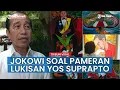 Lagu VIRAL NEWS; Joko Widodo Sayangkan Pameran Lukisan Yos Suprapto Dibatalkan, Singgung Demokrasi