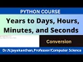 Python Code to Convert Years into Days Hours Minutes and Seconds