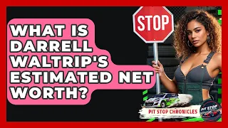 What Is Darrell Waltrip s Estimated Net Worth - Pit Stop Chronicles