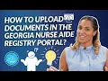 How to upload documents in the Georgia Nurse Aide Registry Portal