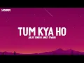 TUM KYA HO - Arijit Singh I Ankit Tiwari I John Abraham I Sanjeeda | Lyrical Video | Unied Studios