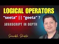 Logical Operators in JS JavaScript in Depth in Hindi