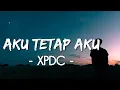 Download Lagu Aku Tetap Aku - XPDC | Lirik Lagu