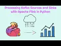 Processing Kafka Sources and Sinks with Apache Flink in Python