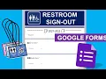 How to Create a Digital Class Restroom Sign-out Google Forms