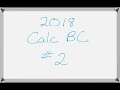 AP Calculus BC Exam 2018 FRQ