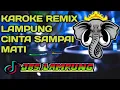 Lagu KAROKE CINTA SAMPAI MATI, REMIX LAMPUNG DUGEM NADA PRIA