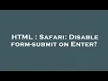 HTML Safari Disable form-submit on Enter