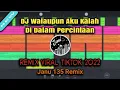 Download Lagu DJ Walaupun Aku Kalah Di Dalam Percintaan Remix Benang Biru Terbaru Viral Tiktok Janu 135 Remix