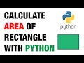 Calculate the Area of Rectangle with Python Programming