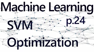 Support Vector Machine Optimization - Practical Machine Learning Tutorial with Python p 24