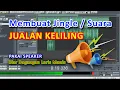 Download Lagu CARA MEMBUAT JINGLE MUSIK JUALAN KELILING
