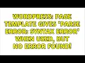 Wordpress Page template gives Parse error syntax error when used but no error found