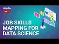 Live-2 Job Skill Mapping for Data Science Data Scientists Role Data Science Training Edureka