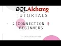 SQLAlchemy Tutorial - 2 Connection For Beginners