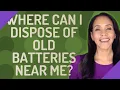 Where can I dispose of old batteries near me