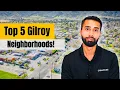 Gilroy Neighborhoods Where Should You Buy Top 5 Places to Live