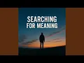 Searching for meaning