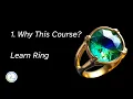 Learn Ring - 1 Why this Course