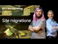 Site Migrations SEO Mythbusting
