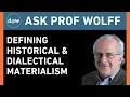 Ask Prof Wolff Defining Historical and Dialectical Materialism
