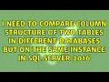 I need to compare column structure of two tables in different databases but on the same instance