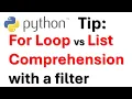 Python For Loop vs List Comprehension with a filter