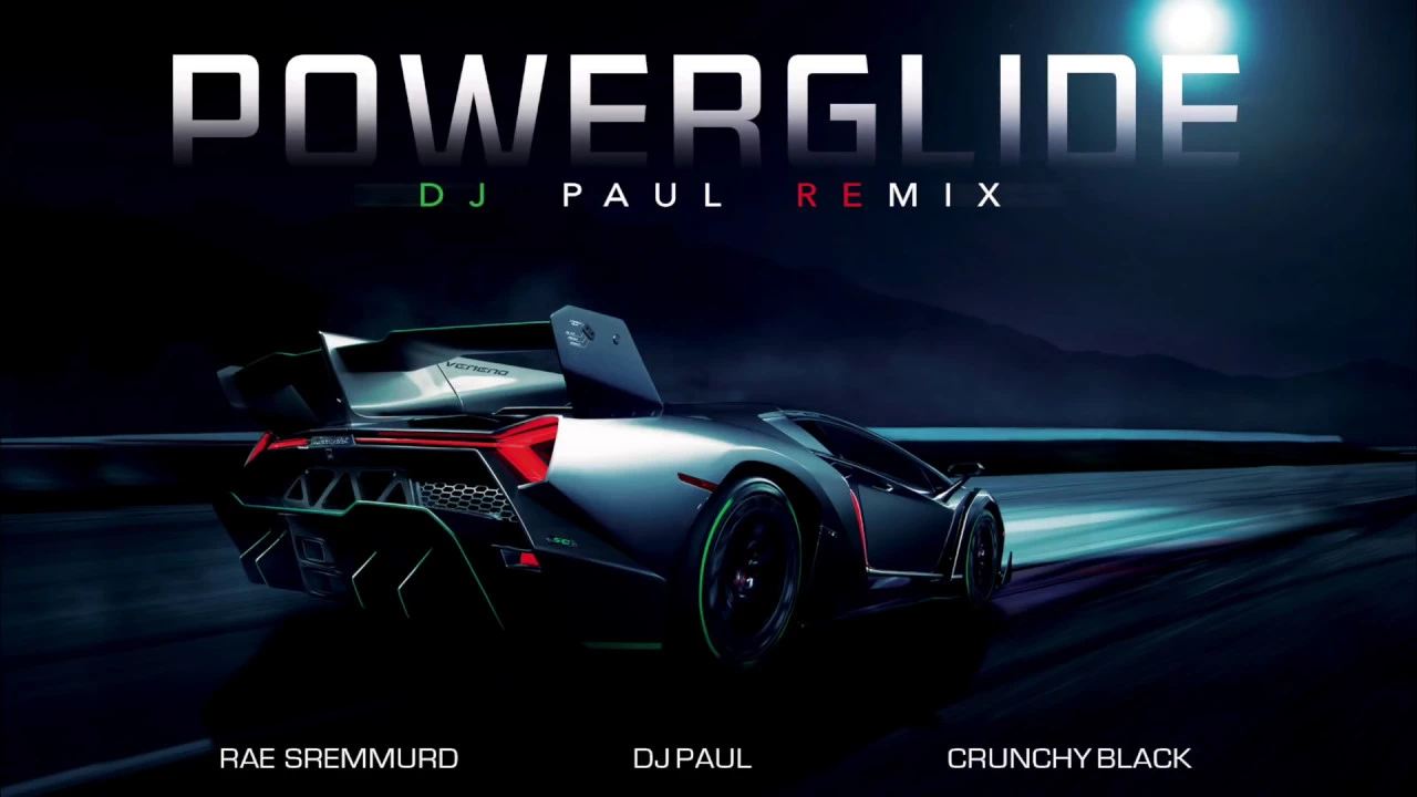 POWERGLIDE DJ PAUL REMIX RAE SREMMURD DJ PAUL CRUNCHY BLACK