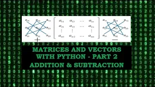 Matrices and Vectors with Python Operations Add Subtract - P2
