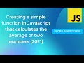 Creating a simple function in Javascript that calculates the average of two numbers 2021