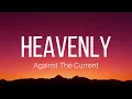 Against The Current - Heavenly (Lyrics)