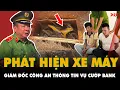Lagu Giám đốc Công an tỉnh Gia Lai NÓI VỀ VỤ CƯỚP NGÂN HÀNG và chiếc xe máy bị CHÔN DƯỚI ĐẤT \u0026 NGHI PHẠM?
