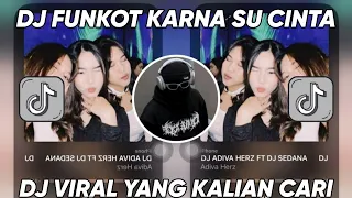 dj funkot karna su cinta sound stayherz dj adiva herz ft dj sedana viral tiktok 2023