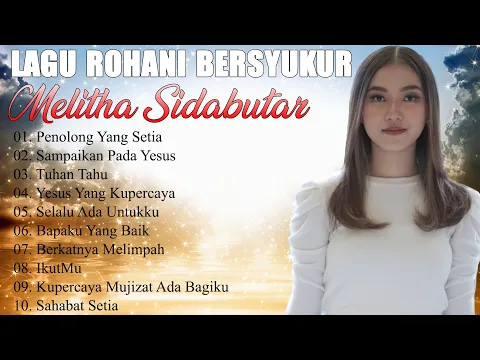 Download MP3 Lagu Rohani Melitha Sidabutar Full Album Terbaru 2022|| Lagu Rohani Kristen Paling Menyentuh Terbaik
