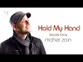 Download Lagu Maher Zain - Hold My Hand (Vocals-Only) | Official Lyric Video