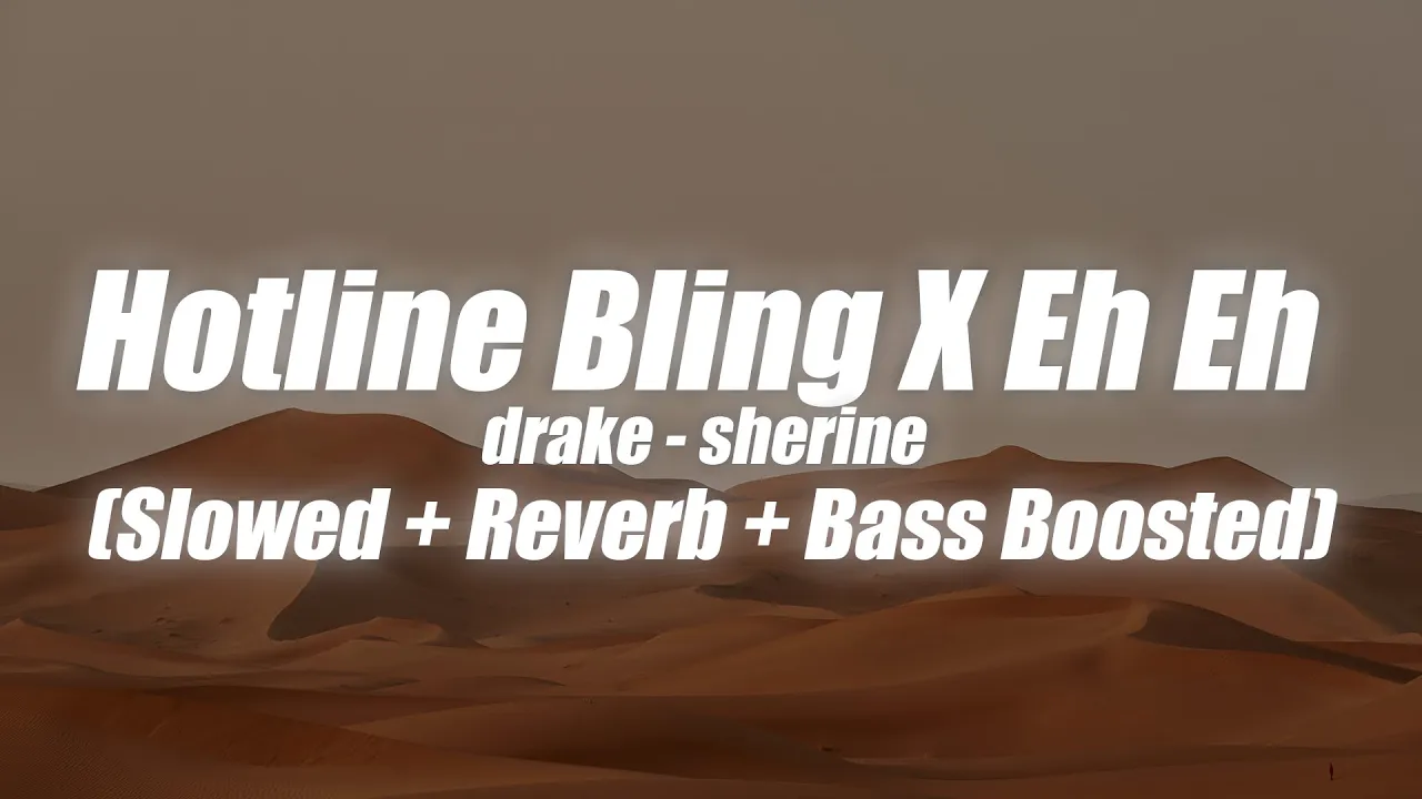 Drake - Hotline Bling x Sherine - Eh Eh | (Slowed + Reverb + Bass Boosted)