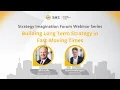 Strategy Imagination Forum Webinar Series Building Long Term Strategy in Fast-Moving Times