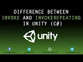 Difference Between Invoke And Invoke Repeating in Unity C