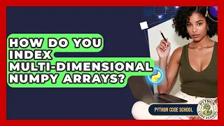 How Do You Index Multi-dimensional NumPy Arrays - Python Code School