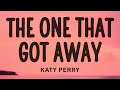 Katy Perry - The One That Got Away