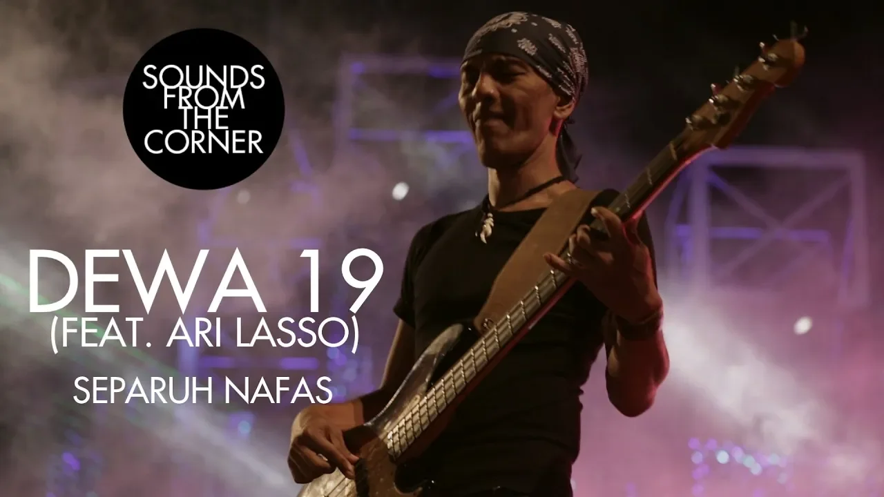 Dewa 19 (Feat. Ari Lasso) - Separuh Nafas | Sounds From The Corner Live #19