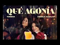 Que Agonía - Yuridia feat. Angela Aguilar versión larga.