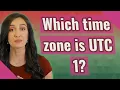 Which time zone is UTC 1
