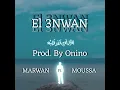 EL 3NWAN - Marwan Moussa ft. Onino