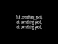 Something Good by Alt-J (Lyrics On Screen)