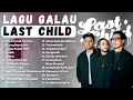 Download Lagu LAST CHILD FULL ALBUM NONSTOP PALING HITS