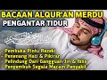 Download Lagu MUROTTAL MERDU PENGANTAR TIDUR,AYAT KURSI, ALWAQIAH,ALMULK,AR RAHMAN,YASIN,BY:Alaa Aqel