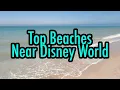 Top Beaches Close to Disney World Orlando